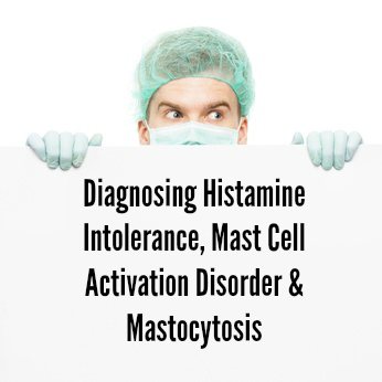 Diagnosing histamine intolerance & mast cell activation